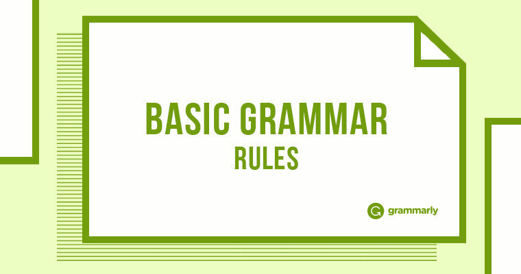 24 of the Most Basic Grammar Rules | Grammarly Blog 24 of the Most Basic Grammar Rules | Grammarly Blog
