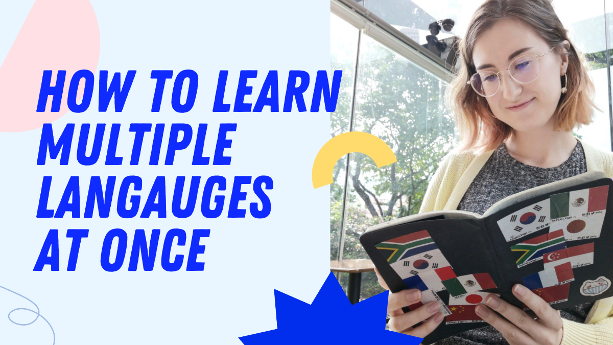 Is It Really A Good Idea? How To Learn Multiple Languages At Once ... Is It Really A Good Idea? How To Learn Multiple Languages At Once ...