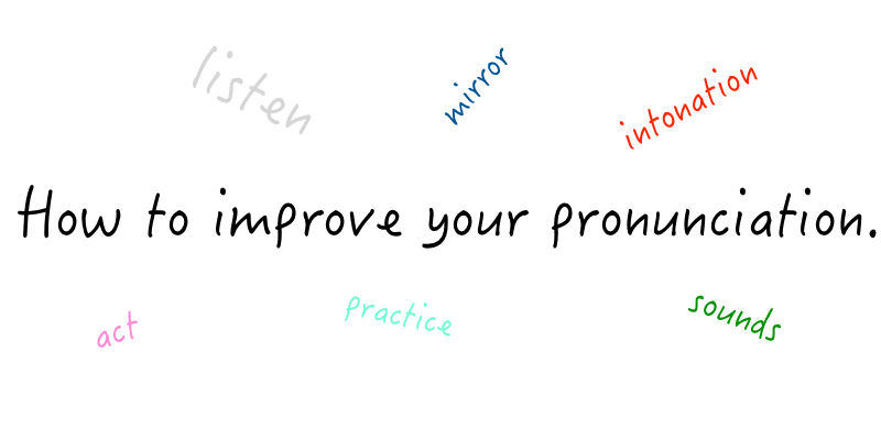 How to Improve your Pronunciation - Pronunciation Studio How to Improve your Pronunciation - Pronunciation Studio